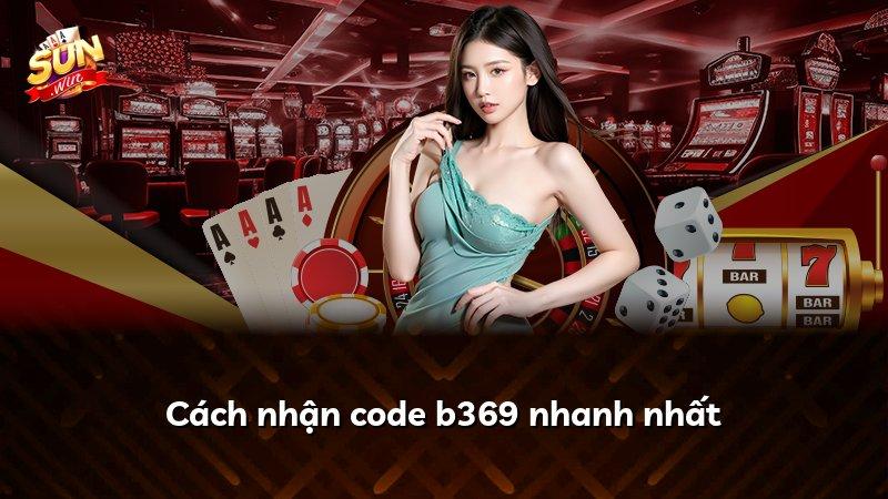 Cách nhận code b369 nhanh nhất