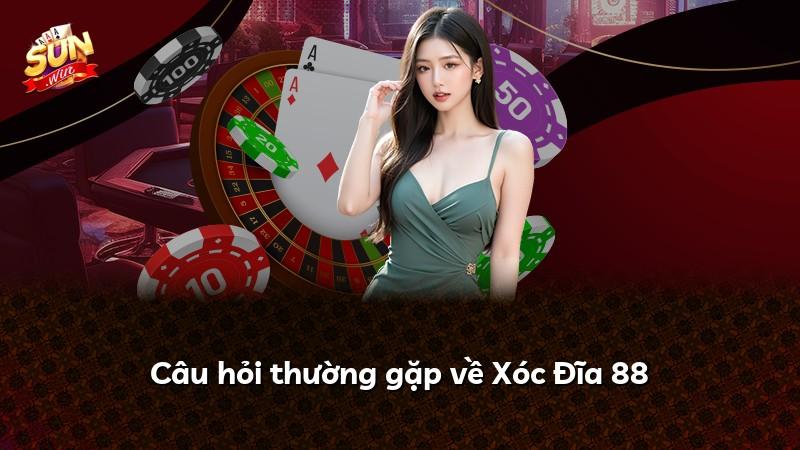 Câu hỏi thường gặp về Xóc Đĩa 88