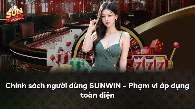 Chính sách người dùng SUNWIN - Phạm vi áp dụng toàn diện