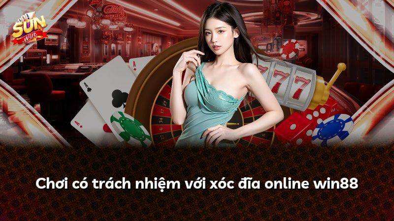 Chơi có trách nhiệm với xóc đĩa online win88