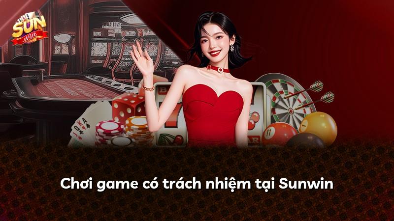 Chơi game có trách nhiệm tại Sunwin