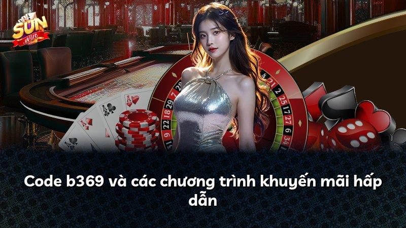 Code b369 và các chương trình khuyến mãi hấp dẫn
