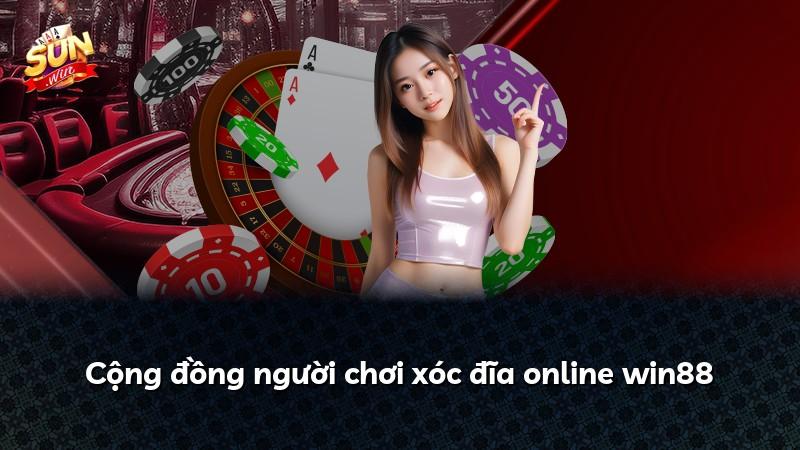 Cộng đồng người chơi xóc đĩa online win88