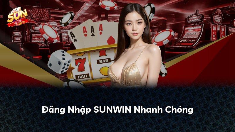 Đăng Nhập SUNWIN Nhanh Chóng