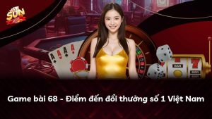 Game bài 68 – Điểm đến đổi thưởng số 1 Việt Nam