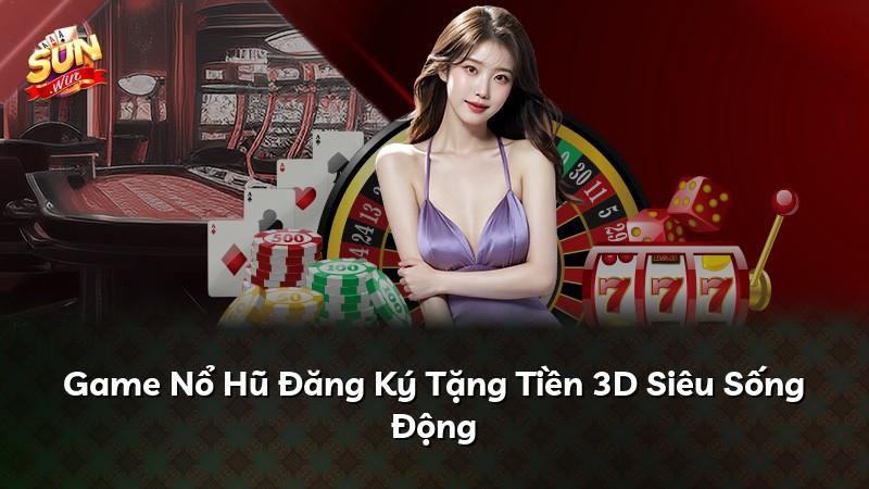 Game Nổ Hũ Đăng Ký Tặng Tiền 3D Siêu Sống Động