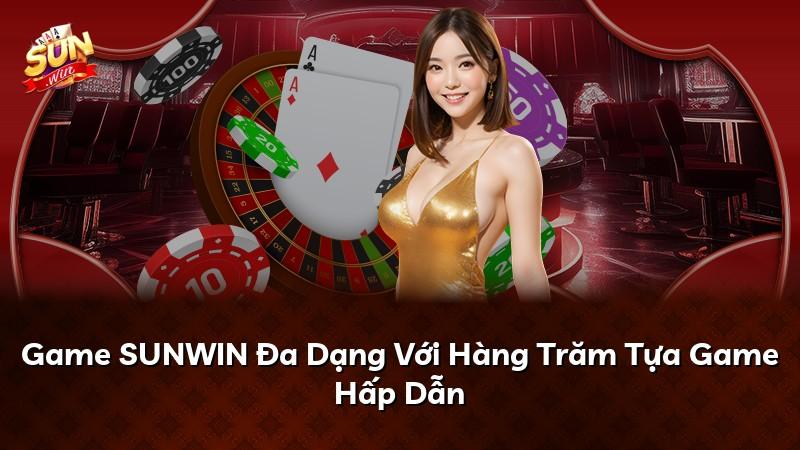 Game SUNWIN Đa Dạng Với Hàng Trăm Tựa Game Hấp Dẫn