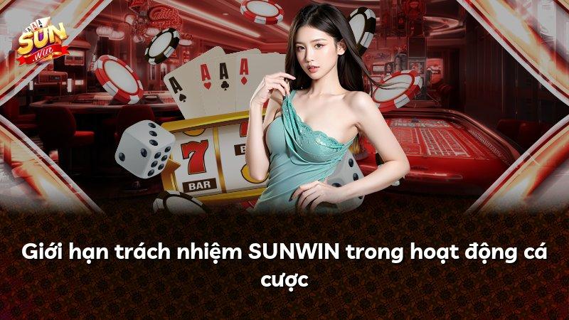 Giới hạn trách nhiệm SUNWIN trong hoạt động cá cược
