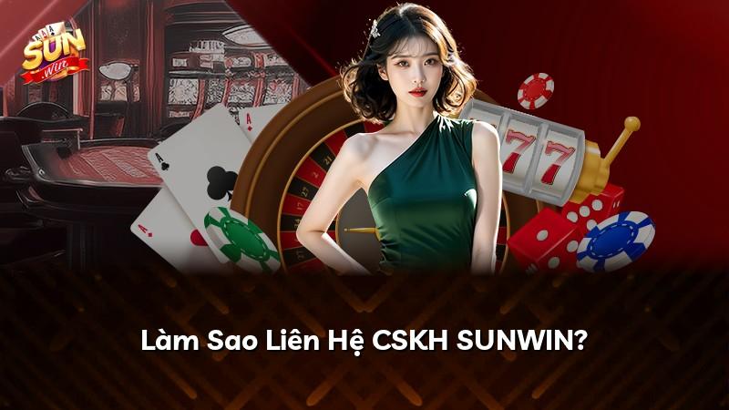 Làm Sao Liên Hệ CSKH SUNWIN?