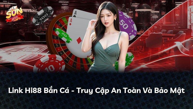 Link Hi88 Bắn Cá - Truy Cập An Toàn Và Bảo Mật