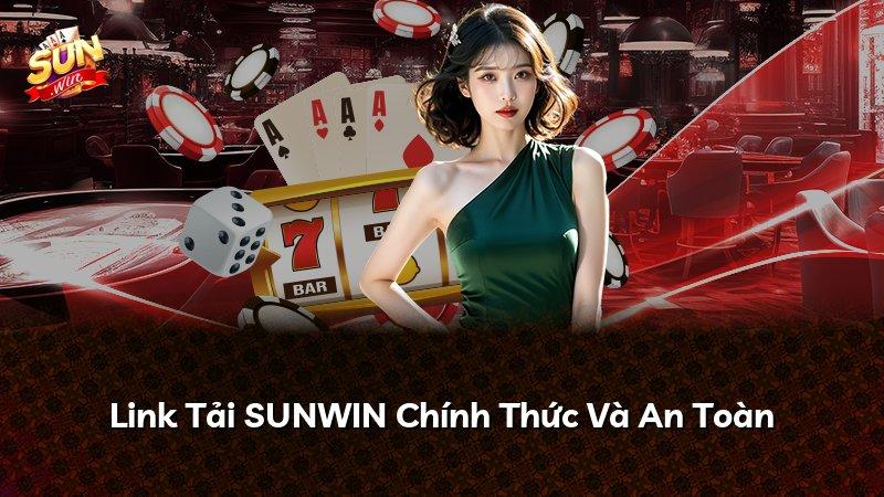 Link Tải SUNWIN Chính Thức Và An Toàn