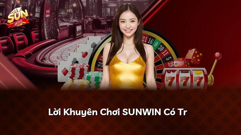 Lời Khuyên Chơi SUNWIN Có Tr책任