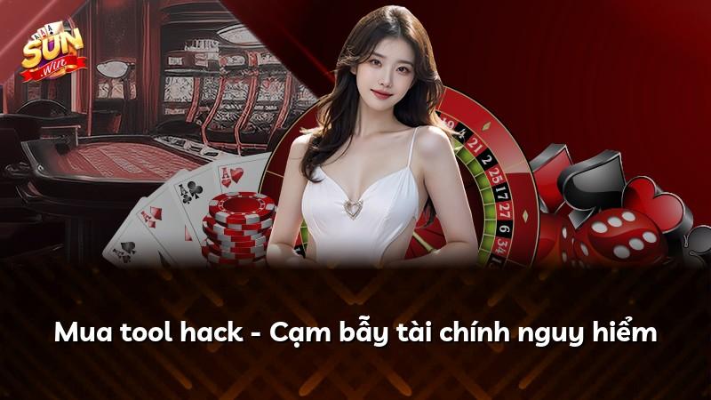Mua tool hack - Cạm bẫy tài chính nguy hiểm