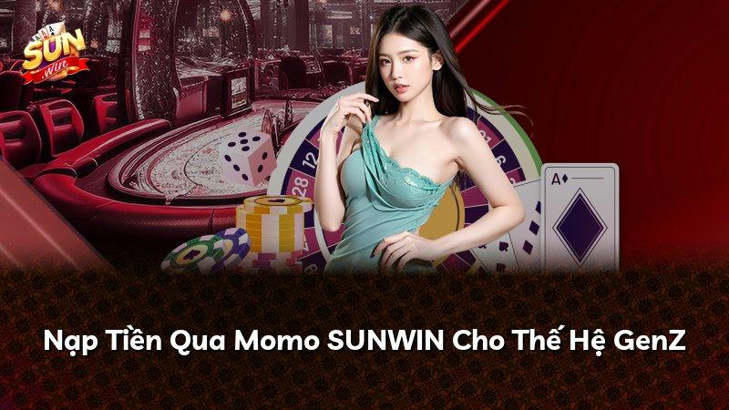 Nạp Tiền Qua Momo SUNWIN Cho Thế Hệ GenZ