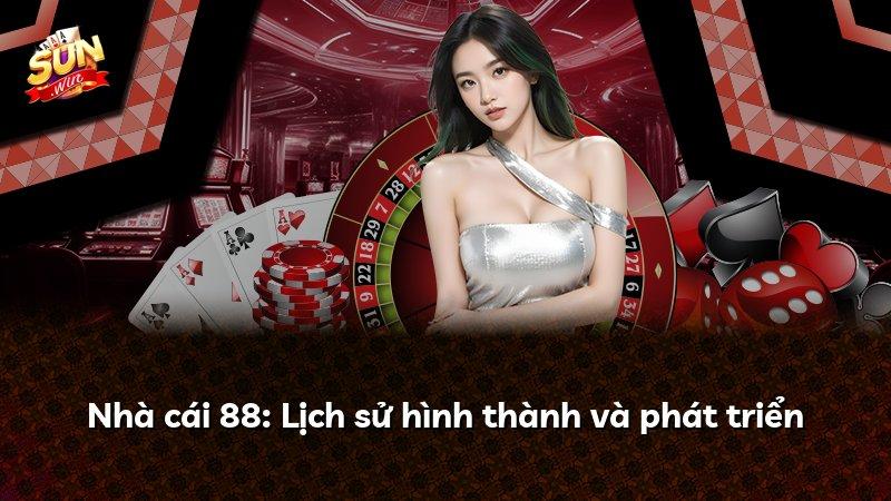 Nhà cái 88: Lịch sử hình thành và phát triển