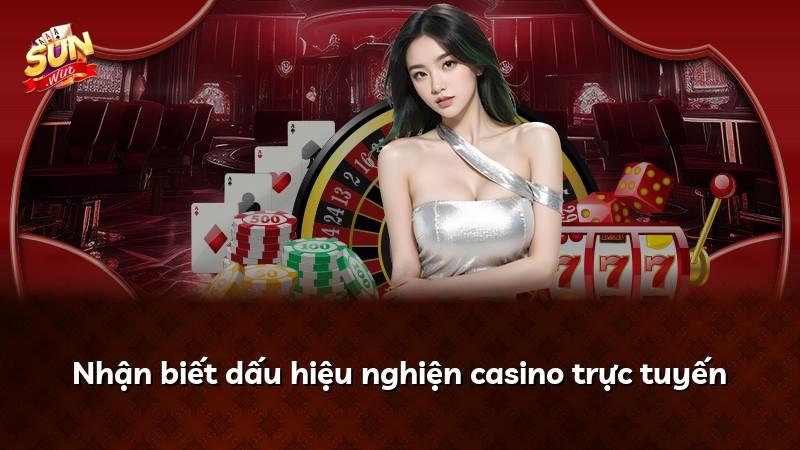 Nhận biết dấu hiệu nghiện casino trực tuyến