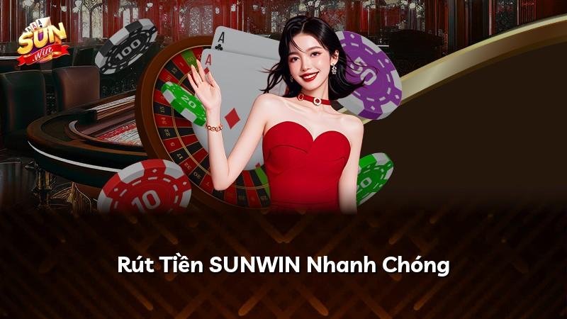 Rút Tiền SUNWIN Nhanh Chóng