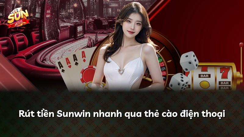 Rút tiền Sunwin nhanh qua thẻ cào điện thoại