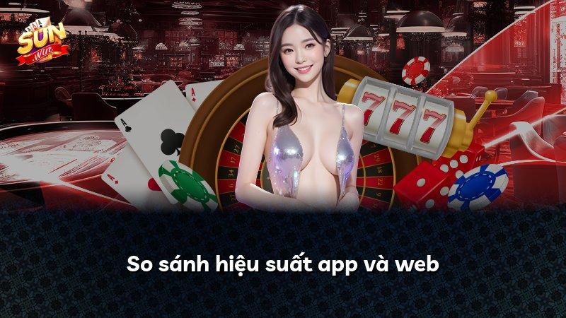 So sánh hiệu suất app và web