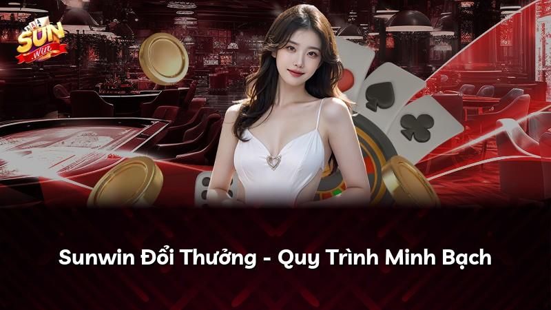 Sunwin Đổi Thưởng - Quy Trình Minh Bạch