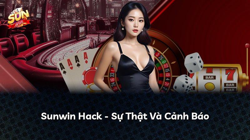 Sunwin Hack - Sự Thật Và Cảnh Báo