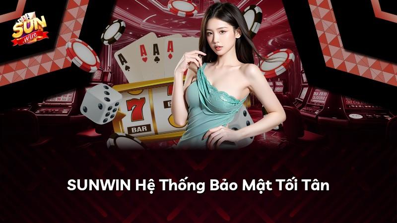 SUNWIN Hệ Thống Bảo Mật Tối Tân