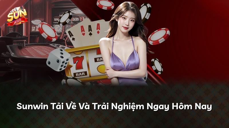 Sunwin Tải Về Và Trải Nghiệm Ngay Hôm Nay