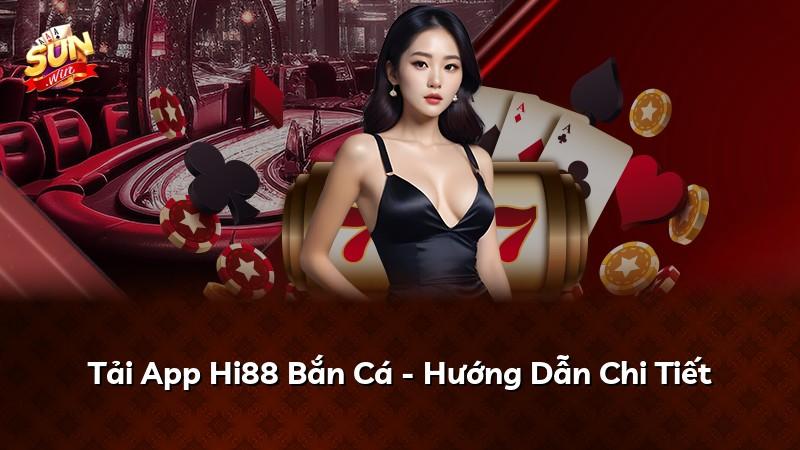 Tải App Hi88 Bắn Cá - Hướng Dẫn Chi Tiết