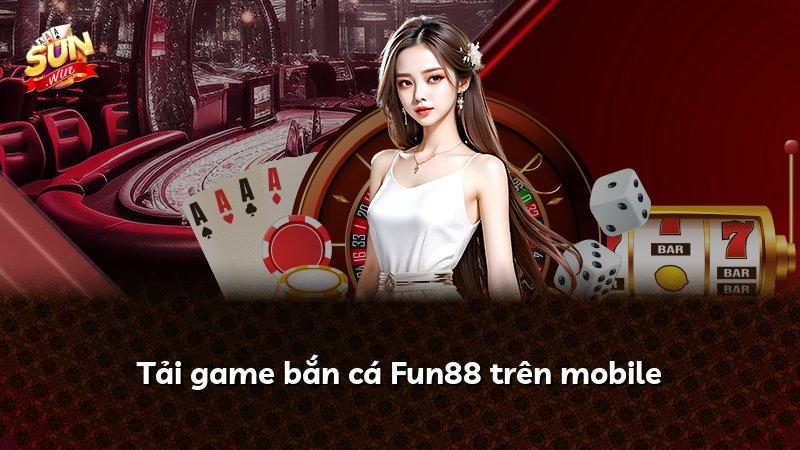 Tải game bắn cá Fun88 trên mobile