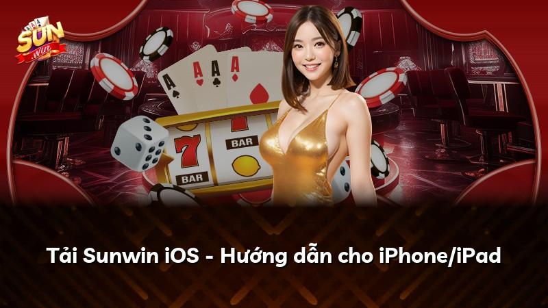 Tải Sunwin iOS - Hướng dẫn cho iPhone/iPad