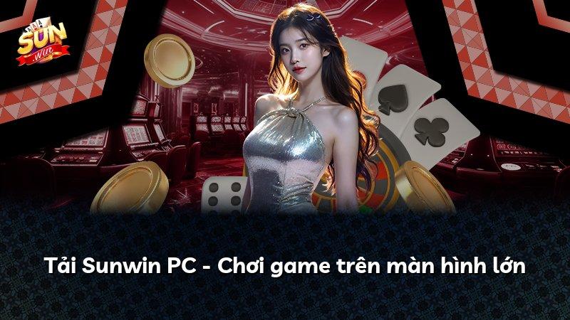 Tải Sunwin PC - Chơi game trên màn hình lớn