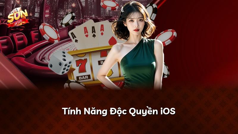 Tính Năng Độc Quyền iOS