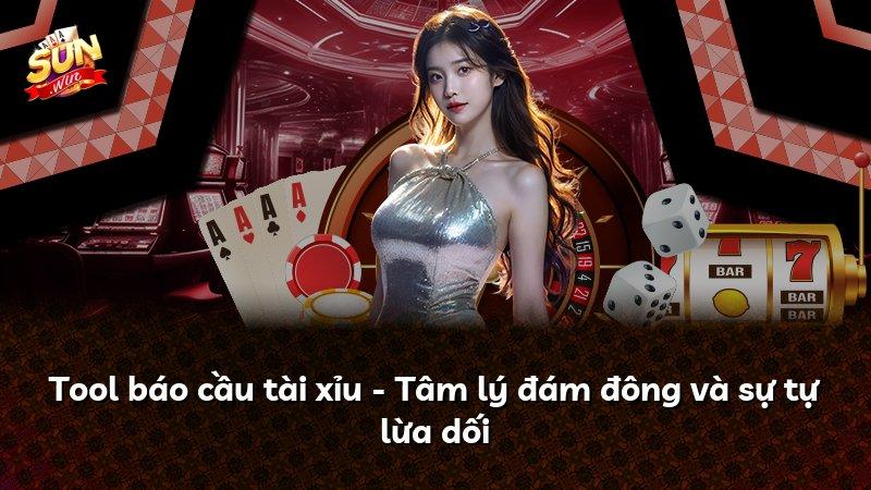 Tool báo cầu tài xỉu - Tâm lý đám đông và sự tự lừa dối