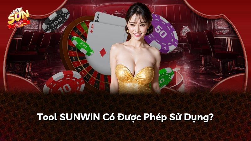 Tool SUNWIN Có Được Phép Sử Dụng?