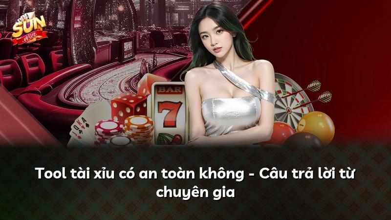 Tool tài xỉu có an toàn không - Câu trả lời từ chuyên gia