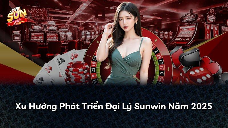 Xu Hướng Phát Triển Đại Lý Sunwin Năm 2025